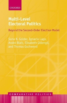 Multi-Level Electoral Politics - Sona Nadenichek Golder, Ignacio Lago, Andre Blais, Elisabeth Gidengil, Thomas Gschwend