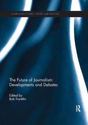 The Future of Journalism: Developments and Debates - 