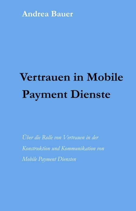 Vertrauen in Mobile Payment Dienste - Andrea Bauer