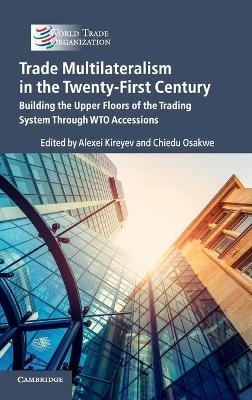 Trade Multilateralism in the  Twenty-First Century - 