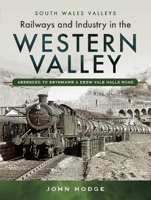 Railways and Industry in the Western Valley - John Hodge