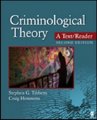 Criminological Theory: A Text/Reader - Stephen G. Tibbetts, Craig T. Hemmens