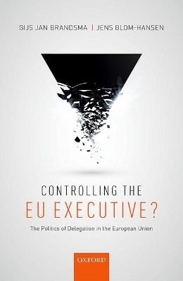 Controlling the EU Executive? - Gijs Brandsma, Jens Blom-Hansen