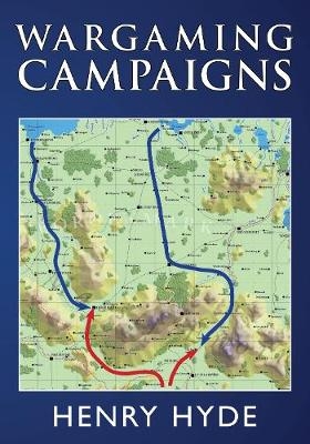 Wargaming Campaigns - Henry Hyde