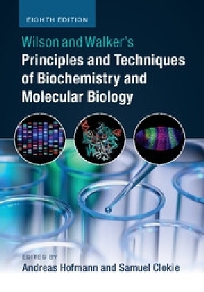 Wilson and Walker's Principles and Techniques of Biochemistry and Molecular Biology - 