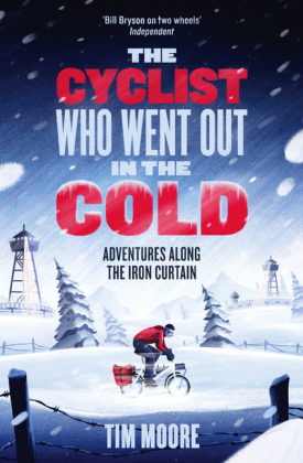 The Cyclist Who Went Out in the Cold - Tim Moore