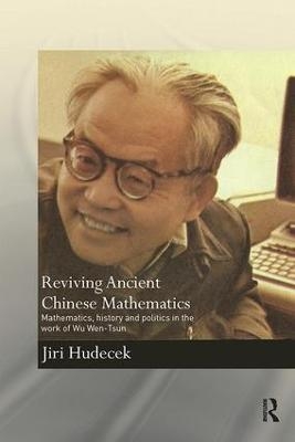 Reviving Ancient Chinese Mathematics - Jiri Hudecek