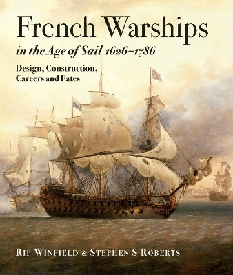 French Warships in the Age of Sail 1626 - 1786 - Rif Winfield, Stephen S. Roberts