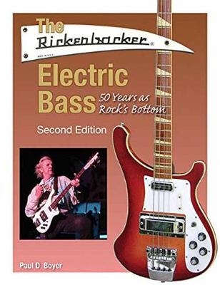 The Rickenbacker Electric Bass - Paul D. Boyer