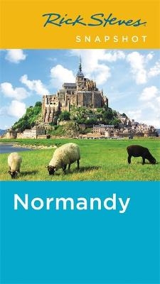 Rick Steves Snapshot Normandy (Fourth Edition) - Rick Steves, Steve Smith