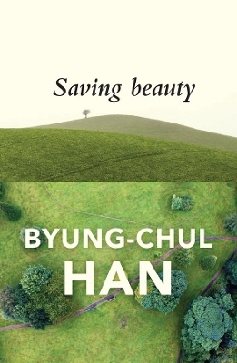 Saving Beauty - Byung-Chul Han