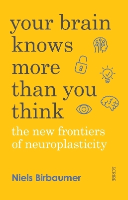 Your Brain Knows More Than You Think - Niels Birbaumer, Jörg Zittlau