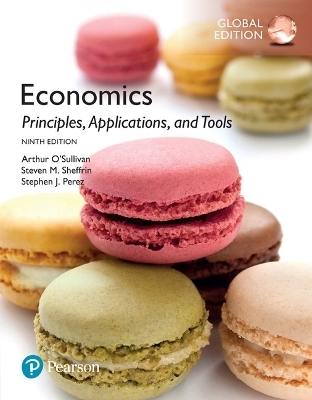 Economics: Principles, Applications, and Tools, Global Edition - Arthur O'Sullivan, Steven Sheffrin, Stephen Perez