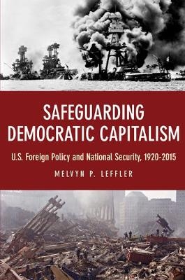 Safeguarding Democratic Capitalism - Melvyn P. Leffler