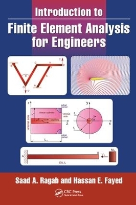 Introduction to Finite Element Analysis for Engineers - Saad A. Ragab, Hassan E. Fayed