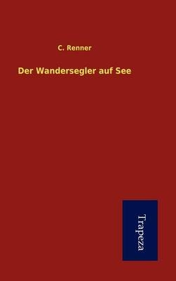 Der Wandersegler Auf See - C Renner