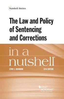 The Law and Policy of Sentencing and Corrections in a Nutshell - Lynn S. Branham