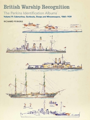 British Warship Recognition: The Perkins Identification Albums - Richard Perkins