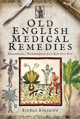 Old English Medical Remedies - Sinead Spearing