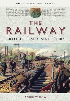 The Railway - British Track Since 1804 - Andrew Dow