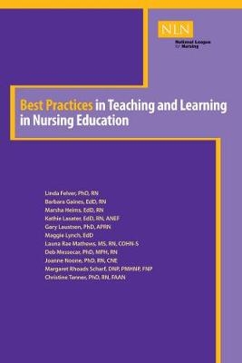 Best Practices in Teaching and Learning in Nursing Education - Linda Felver, Barbara Gaines, Marsha Heims, Kathie Lasater, Gary Laustsen