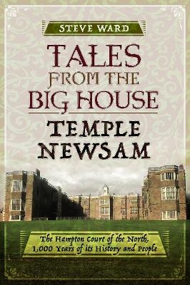 Tales from the Big House: Temple Newsam - Steve Ward