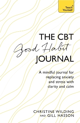 CBT Good Habit Journal - Christine Wilding, Gill Hasson