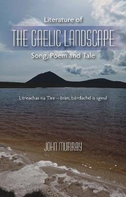 Literature of the Gaelic Landscape - John Murray