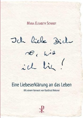 Ich liebe dich so, wie ich bin - Maria Elisabeth Schmidt