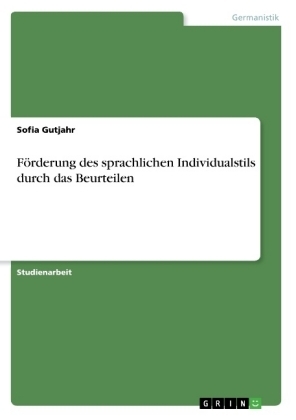 FÃ¶rderung des sprachlichen Individualstils durch das Beurteilen - Sofia Gutjahr