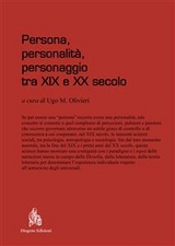 Persona, personalità, personaggio tra XIX e XX secolo - Ugo M. Olivieri