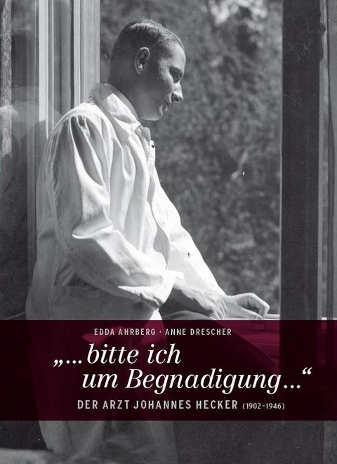 „...bitte ich um Begnadigung ...“ - Edda Ahrberg, Anne Drescher