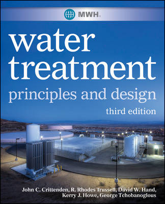 MWH′s Water Treatment – Principles and Design 3e - K Howe