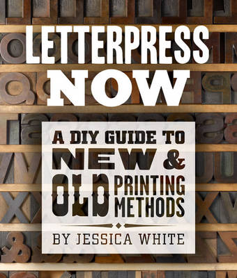 Letterpress Now - Jessica C. White