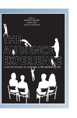 The Audience Experience - Jennifer Radbourne, Hilary Glow, Katya Johanson