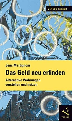 Das Geld neu erfinden - Jens Martignoni