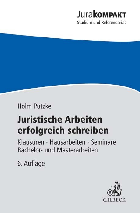 Juristische Arbeiten erfolgreich schreiben - Holm Putzke