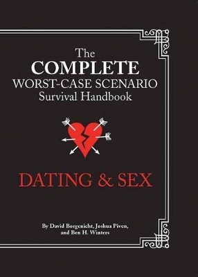 The Worst-Case Scenario Survival Handbook: Dating & Sex - Joshua Piven, David Borgenicht, Ben H. Winters