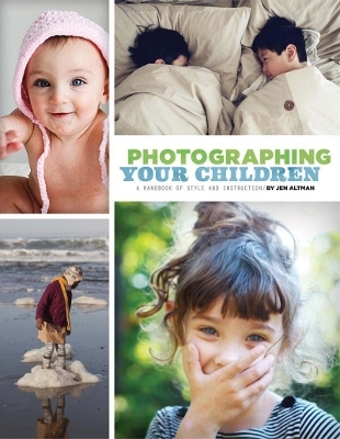 Photographing Your Children - Jenifer Altman