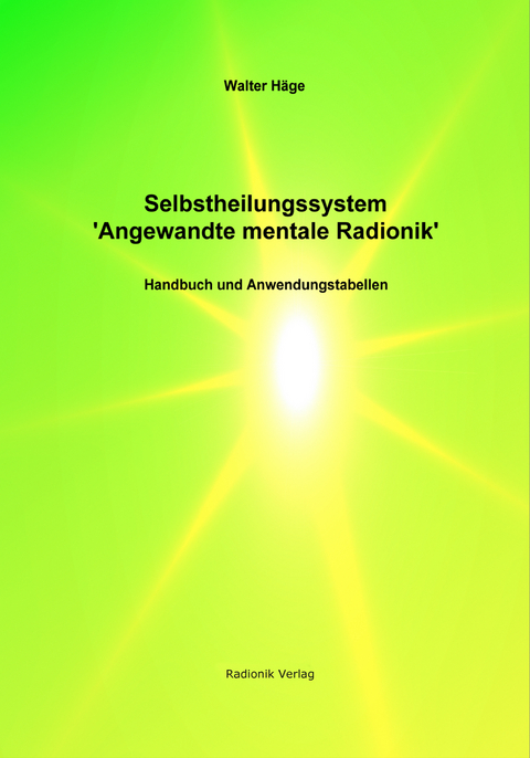 Selbstheilungssysteme "Angewandte mentale Radionik" - Walter Häge