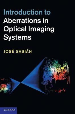 Introduction to Aberrations in Optical Imaging Systems - José Sasián