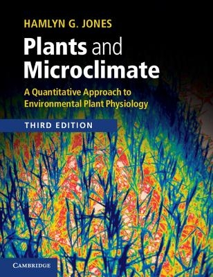 Plants and Microclimate - Hamlyn G. Jones