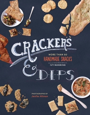 Crackers, Crisps & Dips - Ivy Manning