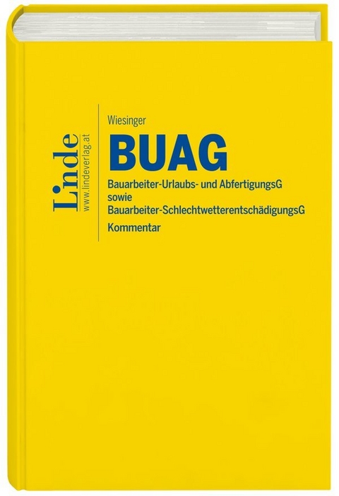 BUAG | Bauarbeiter-Urlaubs- und Abfertigungsgesetz sowie Bauarbeiter-Schlechtwetterentschädigungsgesetz - Christoph Wiesinger