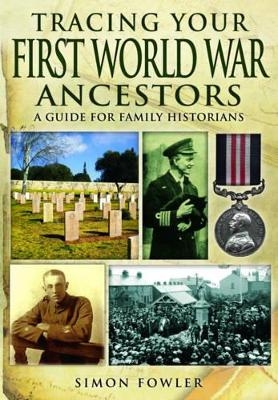 Tracing Your First World War Ancestors - Simon Fowler