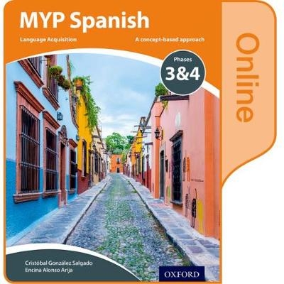 MYP Spanish Language Acquisition Online Student Book Phases 3 & 4 - Cristóbal González Salgado, Encina Alonso Arija