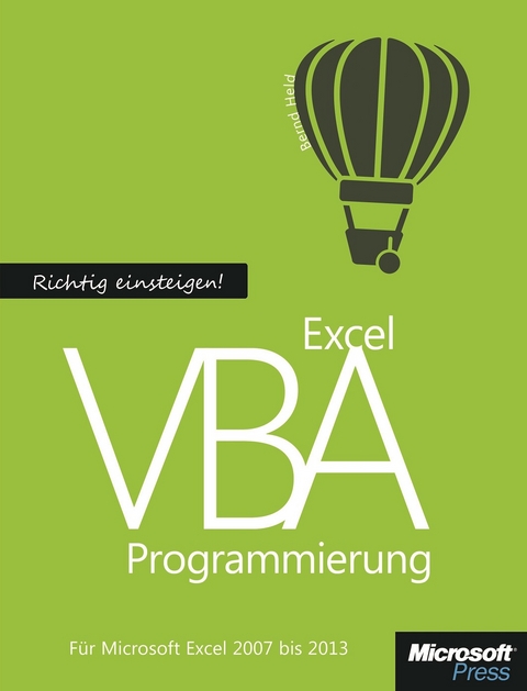 Richtig einsteigen: Excel VBA-Programmierung. Für Microsoft Excel 2007 bis 2013 - Bernd Held