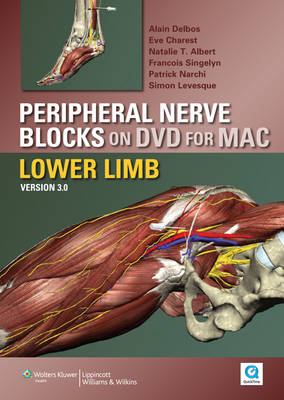 Peripheral Nerve Blocks on DVD Version 3- Lower Limbs for MAC - Alain Delbos, Eve Charest, Natalie T. Albert, Francois Singelyn, Patrick Narchi