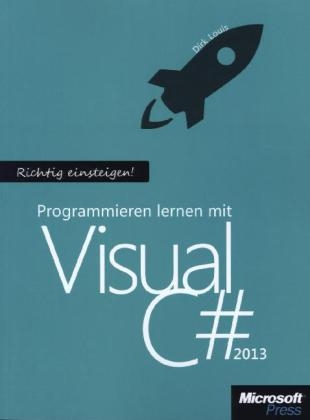 Programmieren lernen mit Visual C# 2013 - Dirk Louis