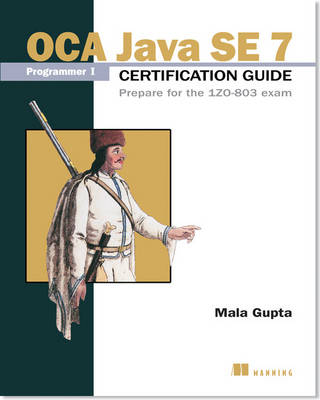 OCA Java SE 7 Certificate Guide - Mala Gupta